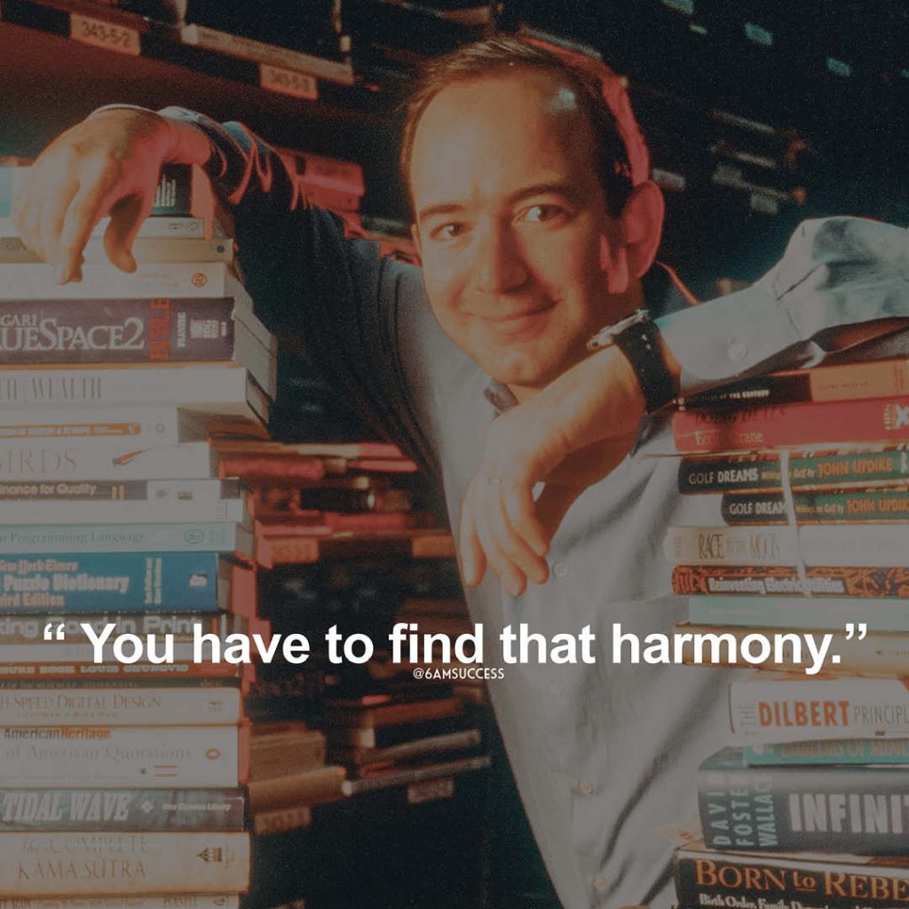 "You have to find that harmony" - Jeff Bezos