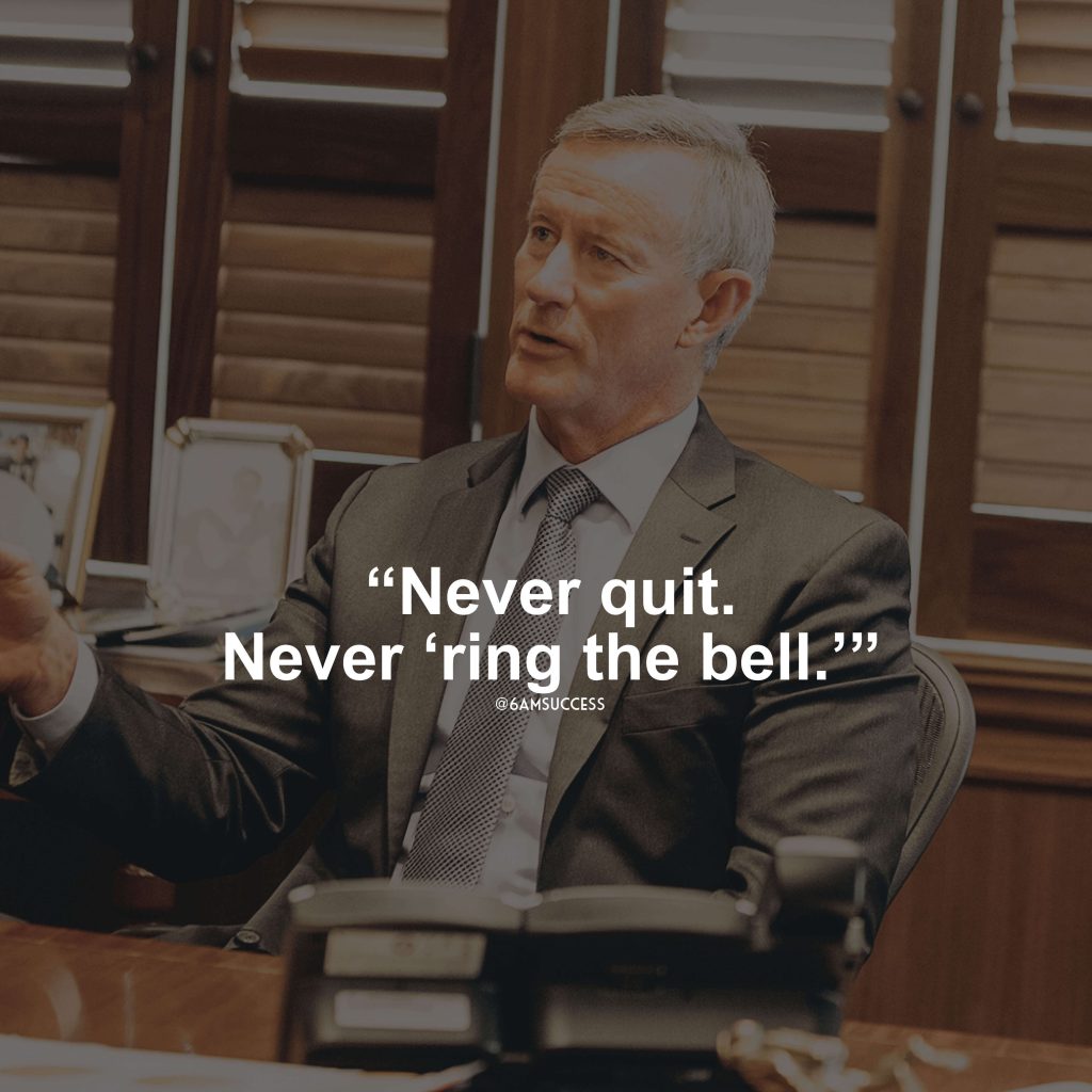 "Never quit. Never 'ring the bell.'" - Admiral McRaven