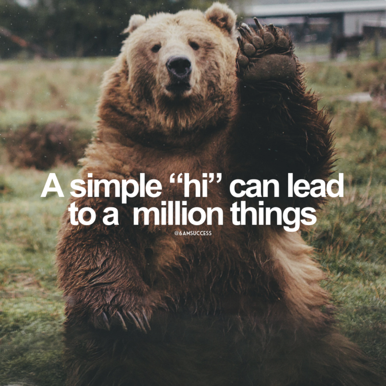A simple “hi” can lead to a million things