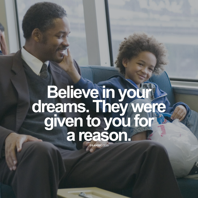 Believe in your dreams, they were given to you for a reason.