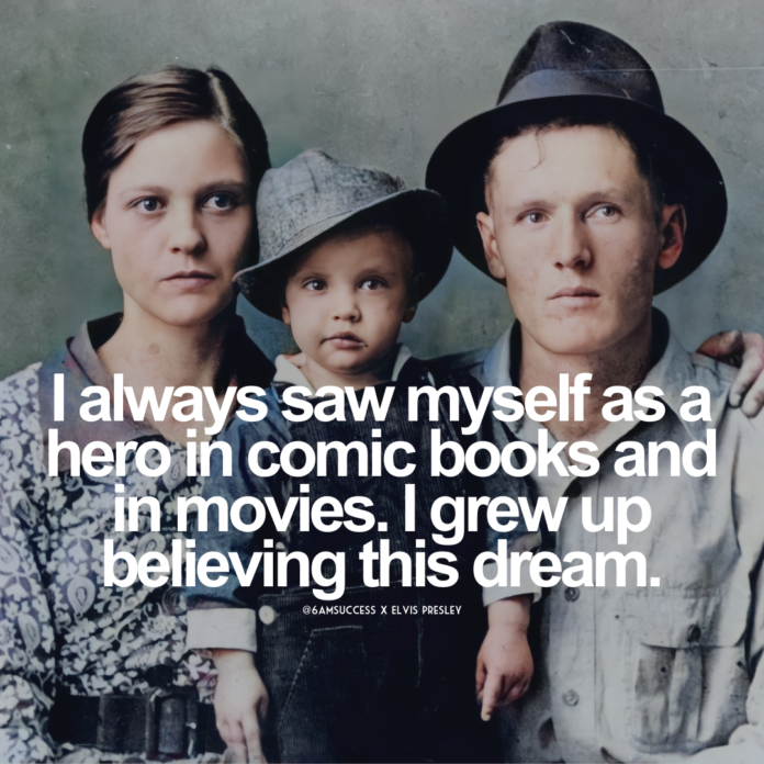 I always saw myself as a hero in comic books and in the movies. I grew up believing this dream.