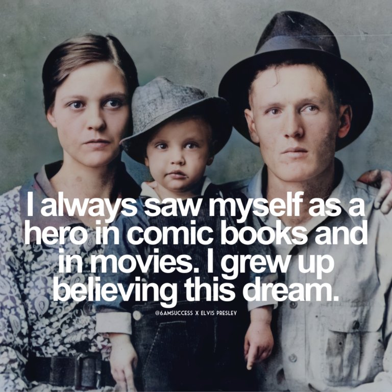 I always saw myself as a hero in comic books and in movies. I grew up believing this dream.