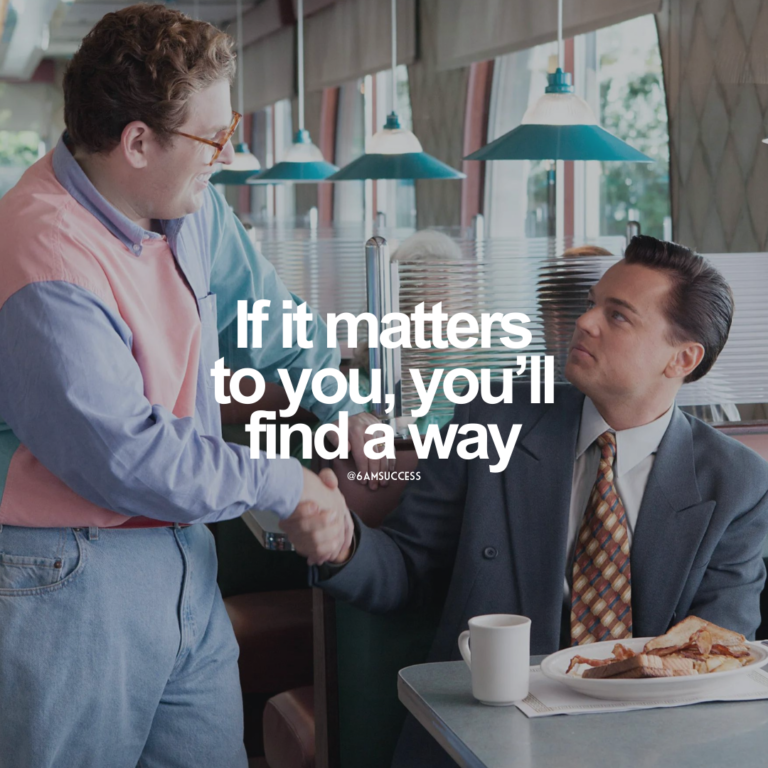 If it matters to you, you’ll find a way