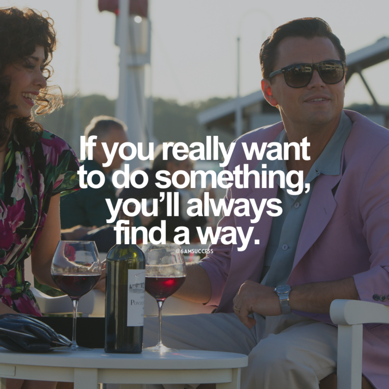 If you really want to do something, you’ll always find a way.