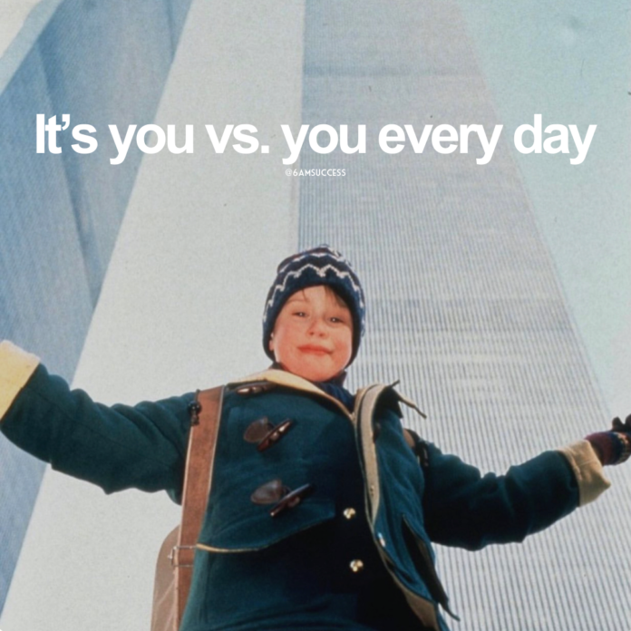 It's you vs. you every day