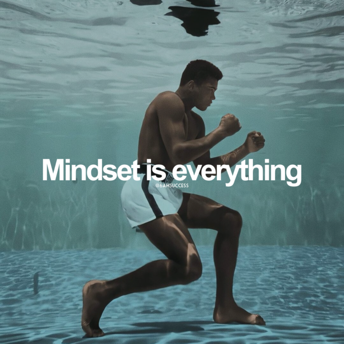 Mindset is everything