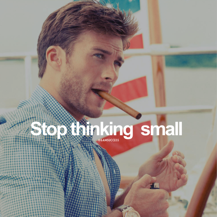 Stop thinking small