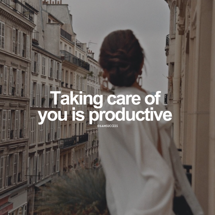 Taking care of you is productive