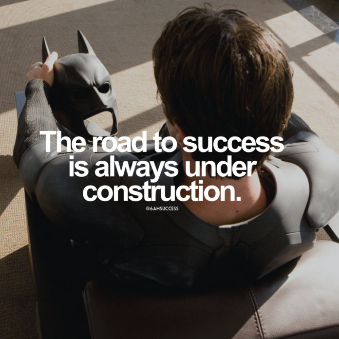 The road to success is always under construction.