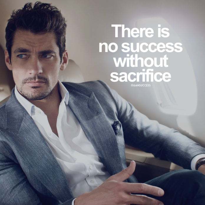 There is no success without sacrifice