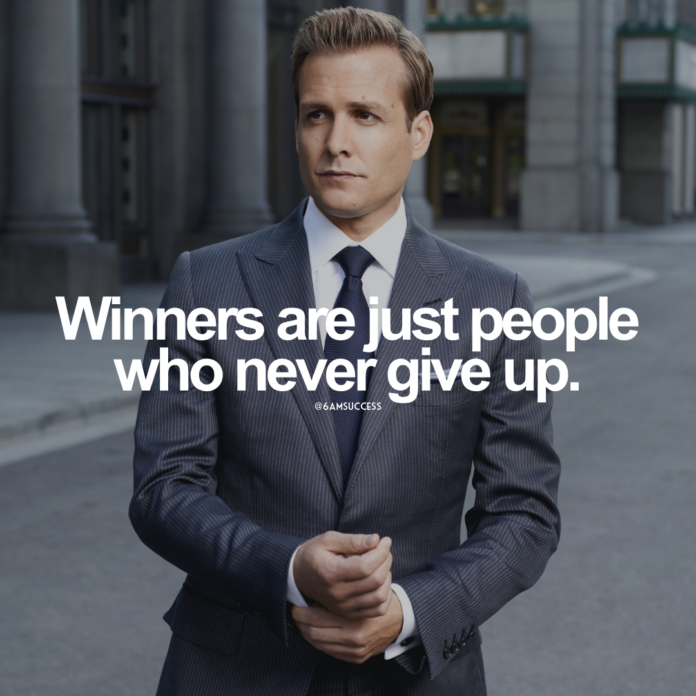 Winners are just people who never give up.