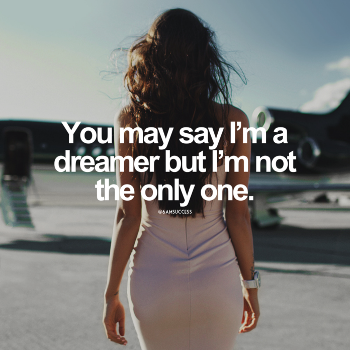 You may say I'm a dreamer but I'm not the only one.